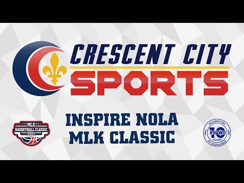 Crescent City Sports Prep Basketball - InspireNOLA MLK Classic