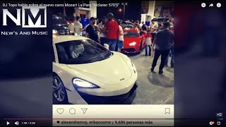 DJ Topo habla sobre el nuevo carro Mozart La Para "Mclaren 570'S"