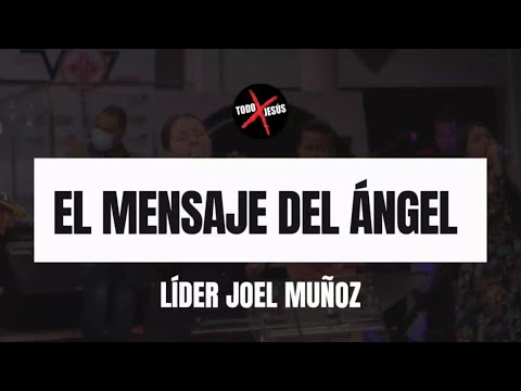 El Mensaje del Ángel | Hno. Joel Muñoz