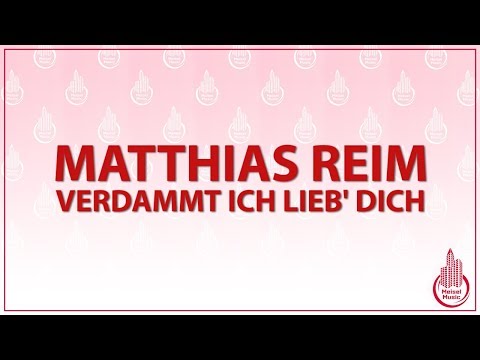 MATTHIAS REIM - VERDAMMT ICH LIEB DICH (KARAOKE/LYRICS)