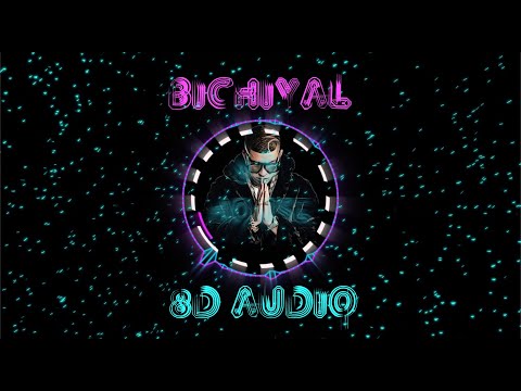 Bad Bunny, Yaviah - Bichiyal (8D AUDIO)
