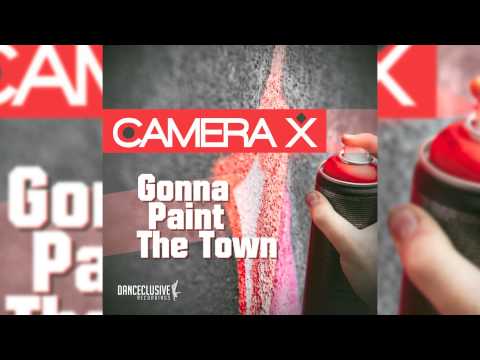 Camera X - Gonna paint the Town (3rd Prototype Remix) // DANCECLUSIVE //