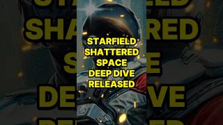 Starfield Shattered Space Deep Dive Released