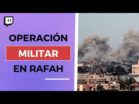 ISRAEL confirma una OPERACIÓN TERRESTRE en RAFAH