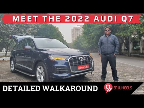 Meet the 2022 Audi Q7 : Detailed Walkaround, Not A Review