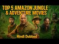 Top 5 बेहतरीन Amazon Jungle Adventure Movies Hindi Dubbed TheShiroBro