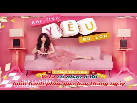 karaoke KHI TIÌNH YÊU ĐỦ LỚN | HOÀNG THÙY LINH X DTAP X PRUDENTIAL | OFFICIAL MV
