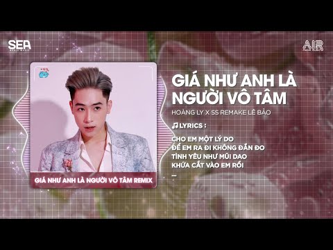 Giá Như Anh Là Người Vô Tâm (Style Lê Bảo Hot TikTok) ♫ Cho Em Một Lý Do Để Em Ra Đi Không Đắn Đo