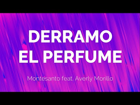 Derramo el Perfume - Montesanto ft Averly Morillo | LETRA