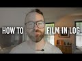 How To Film In LOG A Beginner S Guide