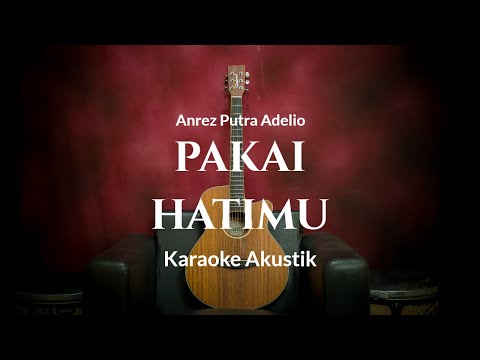 Pakai Hatimu - Anrez Putra Adelio (Karaoke Akustik) By ZKaraoke