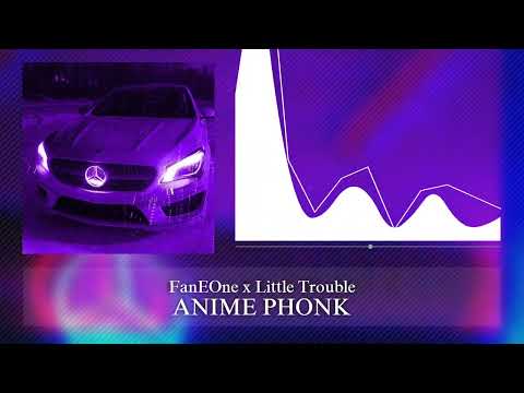 FanEOne x Little Trouble - ANIME PHONK [Bass Boosted + Reverb]