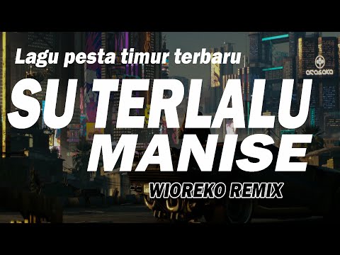 LAGU PESTA TIMUR TERBARU || SU TERLALU MANISE  ( Manise Manise ) || JOGET CUNGKIL MATAHARI