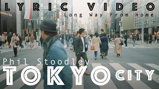 Phil Stoodley - Long Way From Home (Tokyo City) (Lyric Video) | Top Songs October 2019