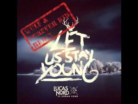 Lucas Nord vs. Urbane Cone - Let Us Stay Young (Wulf & Forever Kid Remix