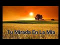 Tú Mirada En La Mia