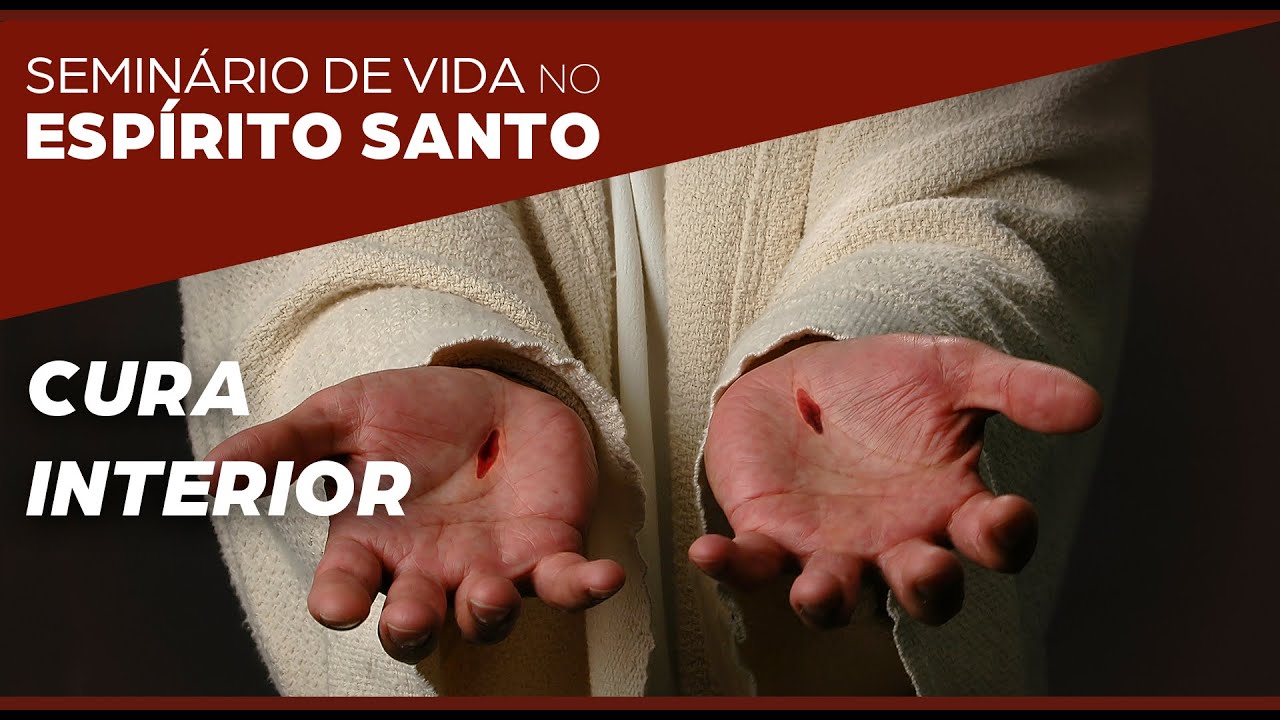 7ª PREGAÇÃO_CURA INTERIOR_SEMINÁRIO DE VIDA NO ESPÍRITO SANTO_CN