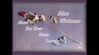 Slim Whitman - Have You Ever Been Lonely