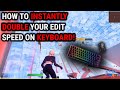HOW TO INSTANTLY DOUBLE YOUR EDIT SPEED ON KEYBOARD PC Console