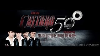 Mujer de todos mujer de nadie Calibre 50 Letra