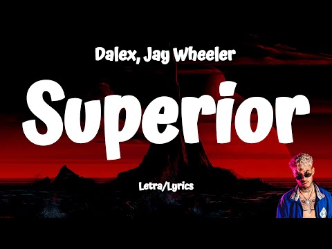 Dalex, Jay Wheeler - Superior (Letra/Lyrics)