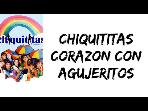 Chiquititas 1996 - Corazon con agujeritos (letra)