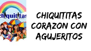 Chiquititas 1996 - Corazon Con Agujeritos (letra)