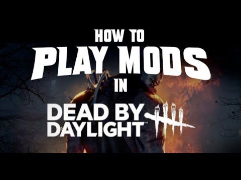 Steam Community :: Video :: How To PLAY MODS in Dead By Daylight