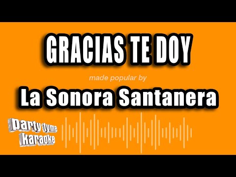 Gracias Te Doy - Sonora Santanera