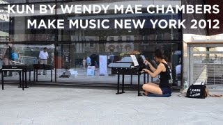 KUN by Wendy Mae Chambers | Make Music New York 2012