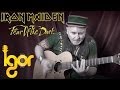 Fеаr Оf Тhе Dаrk - Igor Presnyakov (Acoustic Fingerstyle Guitar Cover)