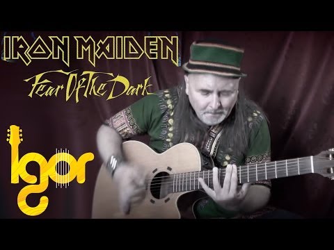 Fеаr Оf Тhе Dаrk - Iron Maiden  - acoustic cover by Igor Presnyakov