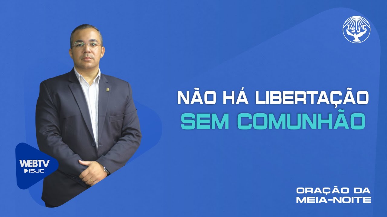 Não há libertação sem comunhão | Oração da meia-noite | 27/08/2024