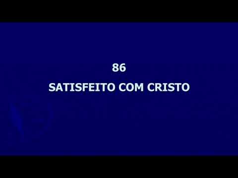 Harpa Cristã 086  Satisfeito Com Cristo