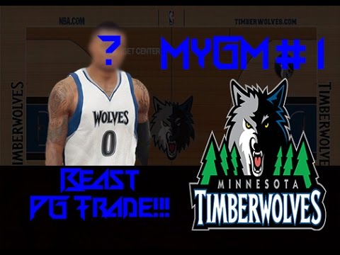 NBA2K15 MyGM Mode Ep. #1: Minnesota Timberwolves! TRADE FOR A BEAST POINT GUARD!