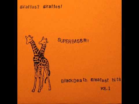 GIRAFFES? GIRAFFES! -  SUPERBASS!!!! (Black Death Greatest Hits Vol. 1) [Full Album]