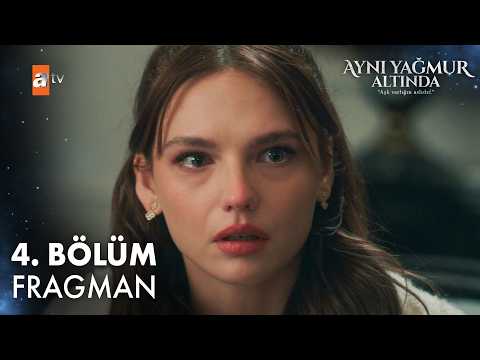 Aynı Yağmur Altında 4. Bölüm Fragman - Ön İzleme Detayları