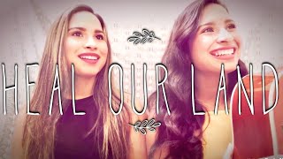 Heal our Land- Kari Jobe (Cover by: Lydi and Adri)