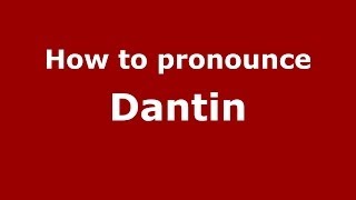 How to pronounce Dantin