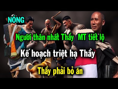 Người thân cận nhất Thầy Minh Tuệ tiết lộ, kế hoạch triệt hạ Thầy, Thầy Minh Tuệ phải bỏ ăn