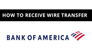 Bank of America - how to receive wire transfer
