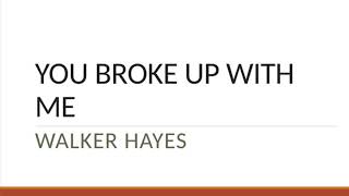 Walker Hayes | You Broke Up With Me (Lyrics)