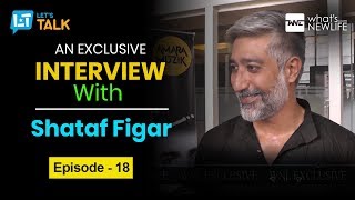 Interview of Actor Shataf Figar | Kuasha Jakhon | Let's Talk - Episode -18 video