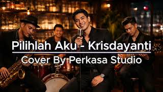 Download lagu Pilihlah Aku - Kridayanti | Cover Jazz by Perkasa Studio mp3