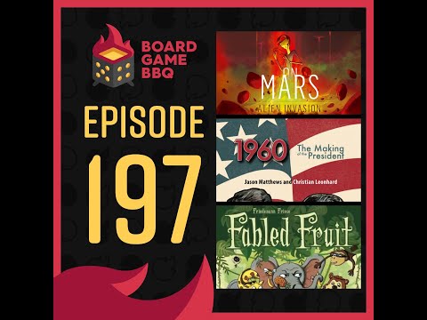 Board Game BBQ Ep 197: On Mars: Alien Invasion, Fabled Fruit, 1960: The Making of a President