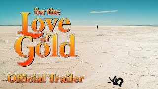 For The Love Of Gold | TRAILER #1