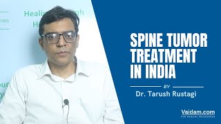 Spinal Tumor Treatment in India | Best explained by Dr. Tarush Rustagi