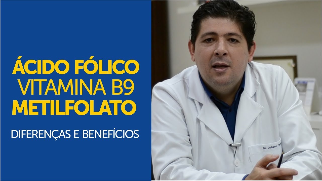 Ácido fólico, Vitamina B9, Metilfolato - Diferenças e benefícios