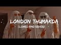 LONDON THUMAKDA Slowed And Reverb