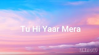 Tu Hi Yaar Mera (Lyrics)  Neha Kakkar  Arijit Sing